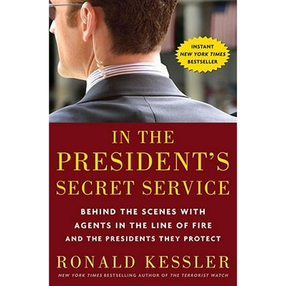 Pre-Owned In the President's Secret Service: Behind the Scenes with Agents in the Line of Fire and (Hardcover 9780307461353) by Ronald Kessler