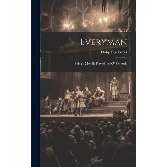 Everyman; Being a Moralle Play of the XV Centurie (Hardcover)