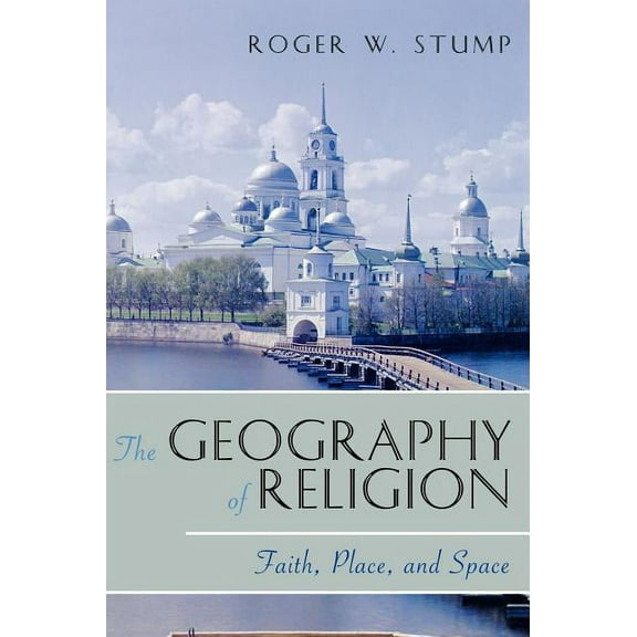Geography of Religion: Faith, Place, and Space, (Hardcover)