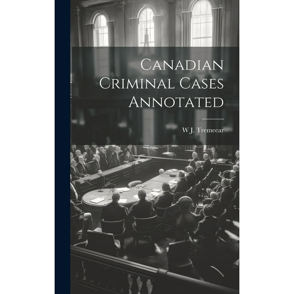 Canadian Criminal Cases Annotated (Hardcover)