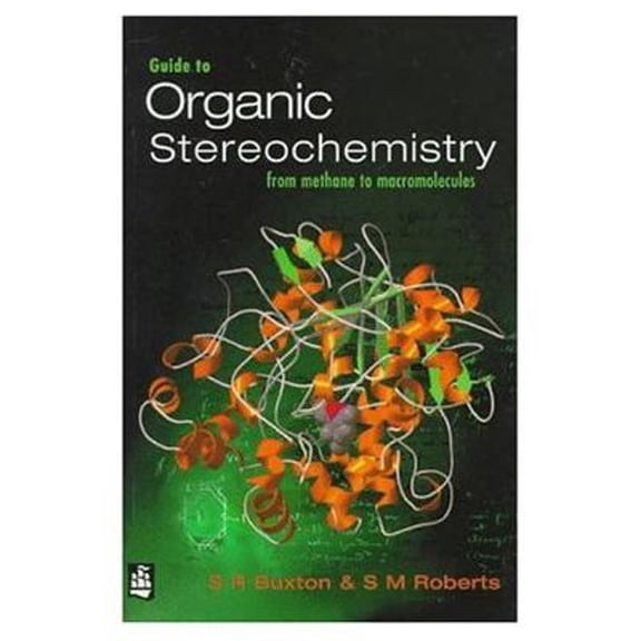 Pre-Owned Guide to Organic Stereochemistry: From Methane to Macromolecules (Paperback) by Shiela Buxton, Shelia Buxton, Stanley Roberts
