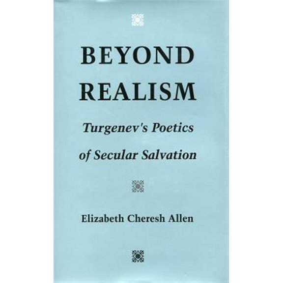 Pre-Owned Beyond Realism : Turgenevs Poetics of Secular Salvation (Hardcover)