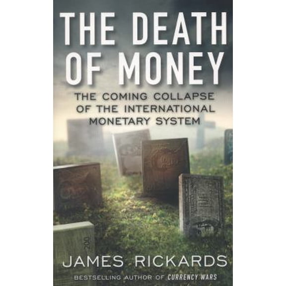 Pre-Owned Death of Money The Coming Collapse of the International Monetary System (Paperback) 0670923699 9780670923694