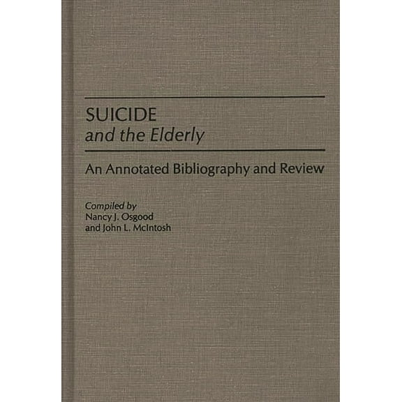 Bibliographies and Indexes in Gerontolog Suicide and the Elderly: An Annotated Bibliography and Review, (Hardcover)