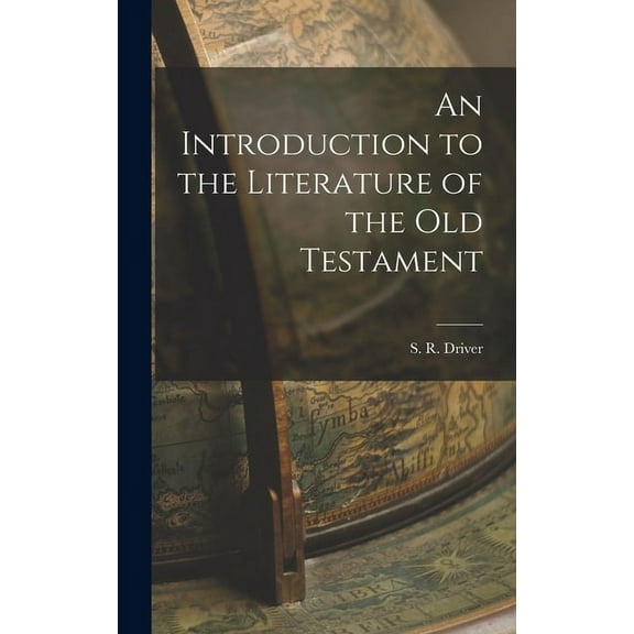 An Introduction to the Literature of the Old Testament (Hardcover)