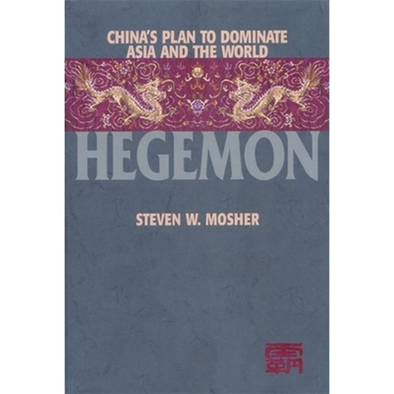 Pre-Owned Hegemon: China's Plan to Dominate Asia and the World (Paperback) 1893554406 9781893554405