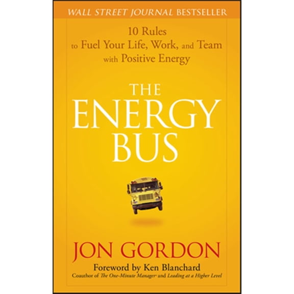 Pre-Owned The Energy Bus: 10 Rules to Fuel Your Life, Work, and Team with Positive Energy (Hardcover) 0470100281 9780470100288