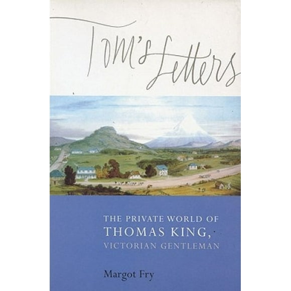 Tom's Letters: The Private World of Thomas King, Victorian Gentleman
