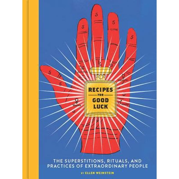 Pre-Owned Recipes for Good Luck: The Superstitions, Rituals, and Practices of Extraordinary People (Illustrated Good Luck Gift, Habits and Routines of (Hardcover) 1452162182 9781452162188