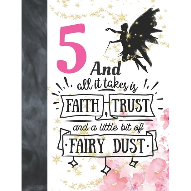 5 And All It Takes Is Faith Trust And A Little Bit Of Fairy Dust Glitter