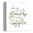 thumbnail image 2 of Creative Products Buy Me Flowers Make Me Coffee 8 x 10 Canvas Wall Art, 2 of 5