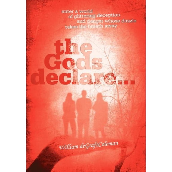 The Gods Declare... : Enter a World of Glittering Deception, and Danger Whose Dazzle Takes the Breath Away (Hardcover)