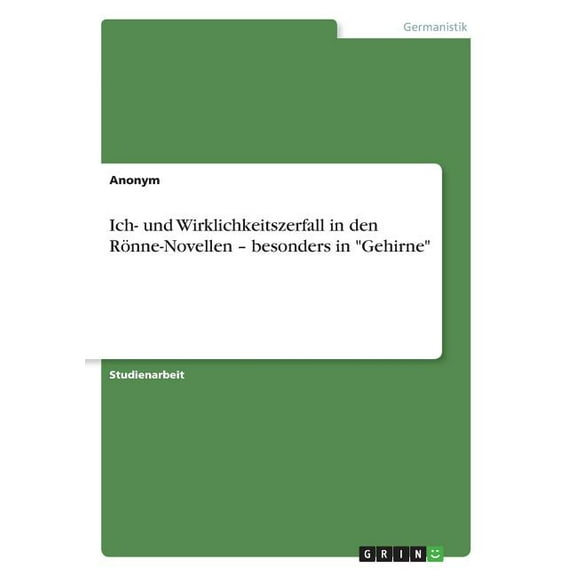 Ich- und Wirklichkeitszerfall in den Rönne-Novellen - besonders in "Gehirne" (Paperback)
