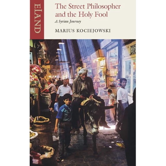 Street Philosopher and the Holy Fool : A Syrian Journey