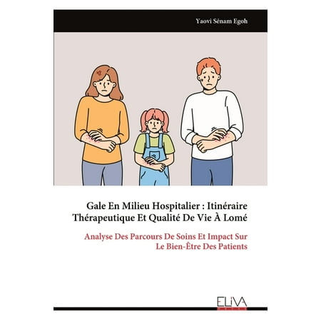 Gale En Milieu Hospitalier: ItinÃ©raire ThÃ©rapeutique Et QualitÃ© De Vie Ã LomÃ© Analyse Des Parcours De Soins Et Impact Su (Paperback)