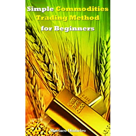 Simple Commodities Trading Method for Beginners - (Best Commodities To Trade For Beginners)