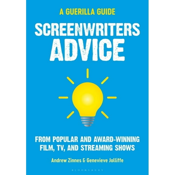 Guerilla Filmmaker's Handbooks Screenwriters Advice: From Popular and Award Winning Film, Tv, and Streaming Shows, (Paperback)