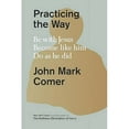 thumbnail image 1 of Practicing the Way: Be with Jesus. Become like him. Do as he did., 1 of 2