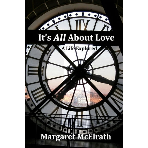 It's All About Love: A Life Explored, (Paperback)