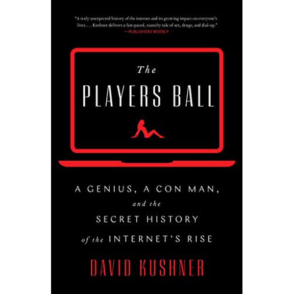 Pre-Owned The Players Ball: A Genius, a Con Man, and the Secret History of the Internet's Rise (Hardcover) 1501122142 9781501122149