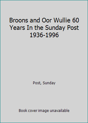 60 Years in the Sunday Post The Broons and Oor Wullie 1936-1996 