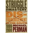 thumbnail image 1 of Pre-Owned Struggle for Mastery: Disfranchisement in the South, 1888-1908, (Paperback), 1 of 1