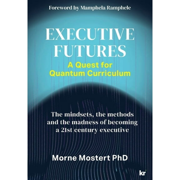 Executive Futures: A Quest for Quantum Curriculum, (Paperback)