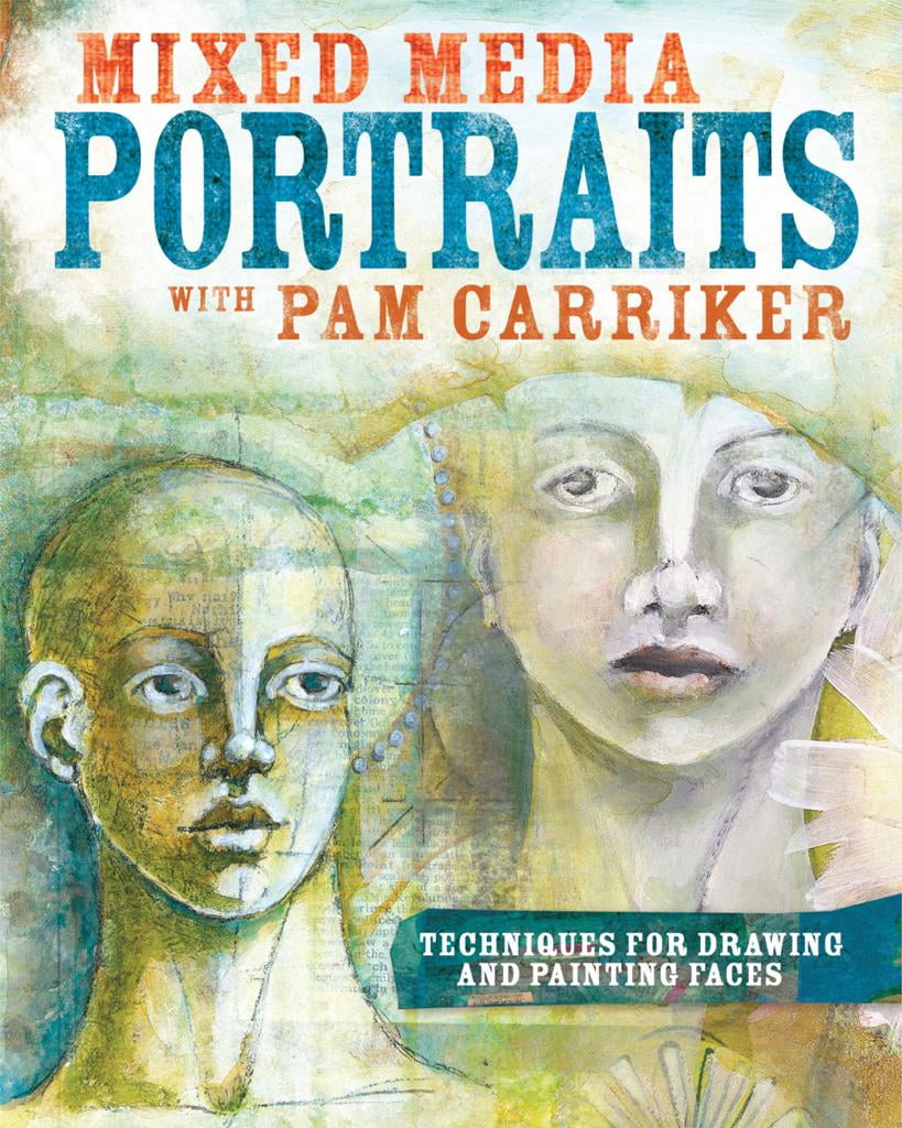 Mixed-Media-Portraits-with-Pam-Carriker-Techniques-for-Drawing-and-Painting-Faces