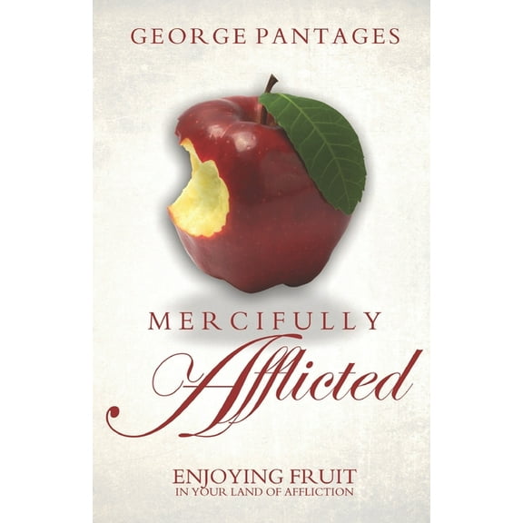 Mercifully Afflicted: Enjoying Fruit In Your Land Of Affliction