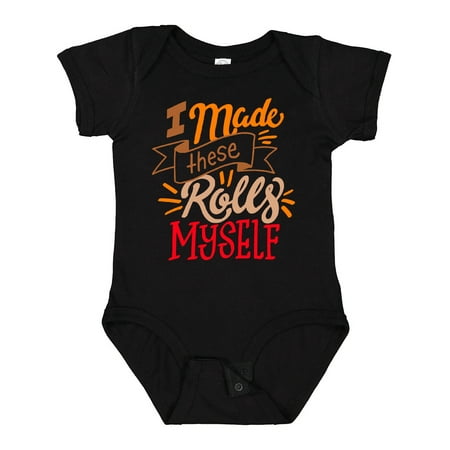 

Inktastic Thanksgiving I Made These Rolls Myself with Banner Gift Baby Boy or Baby Girl Bodysuit