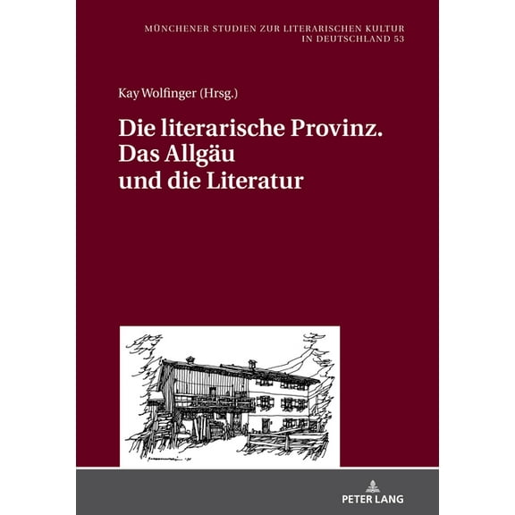 Münchener Studien Zur Literarischen Kultur In Deutschland: Die literarische Provinz. Das Allgaeu und die Literatur (Hardcover)