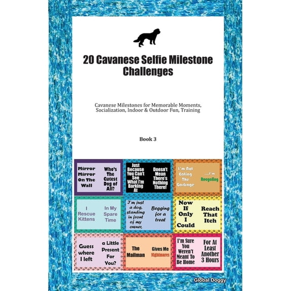 20 Cavanese Selfie Milestone Challenges : Cavanese Milestones for Memorable Moments, Socialization, Indoor & Outdoor Fun, Training Book 3 (Paperback)