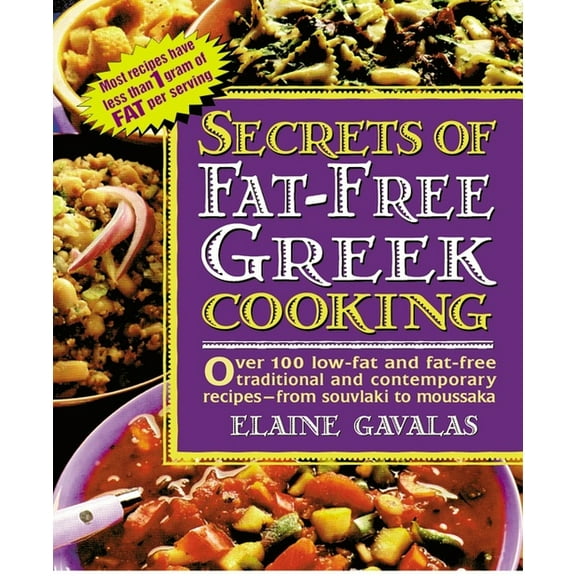 Secrets of Fat-Free Cooking Secrets of Fat-Free Greek Cooking: Over 100 Low-Fat and Fat-Free Traditional and Contemporary Recipes, (Paperback)