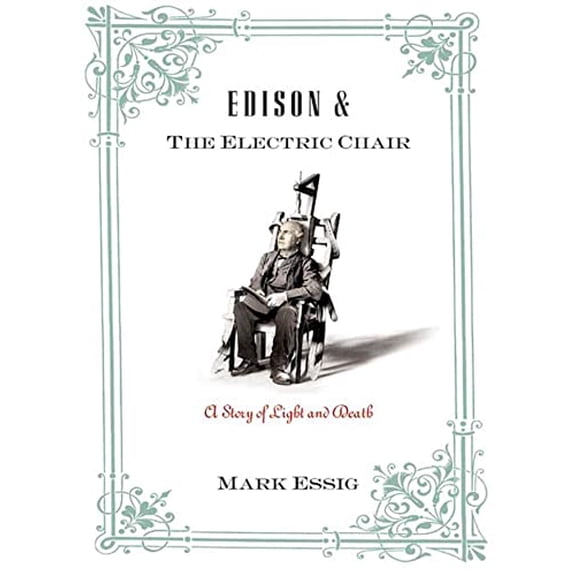 Pre-Owned Edison and the Electric Chair : A Story of Light and Death