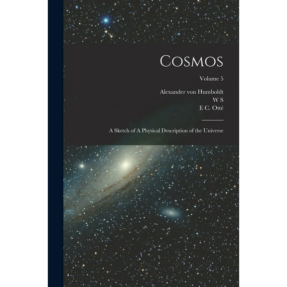 Cosmos: A Sketch of A Physical Description of the Universe; Volume 5, (Paperback)