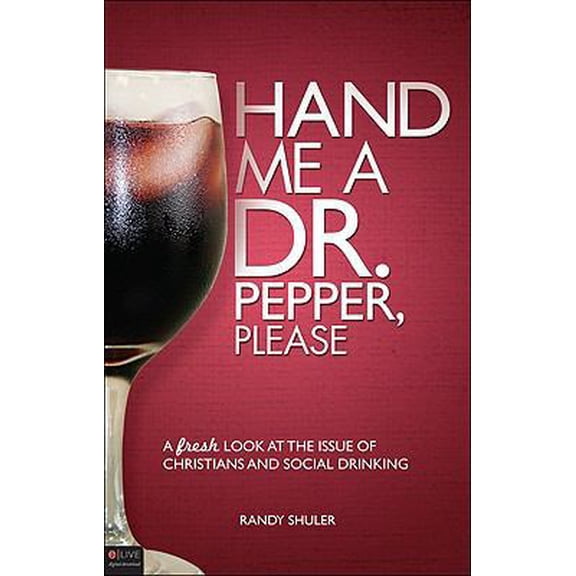 Pre-Owned Hand Me a Dr Pepper, Please: A Fresh Look at the Issue of Christians and Social Drinking (Paperback) 1615665900 9781615665907