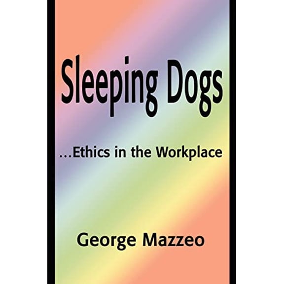 Pre-Owned Sleeping Dogs: ...Ethics in the Workplace (Paperback) 0595190960 9780595190966