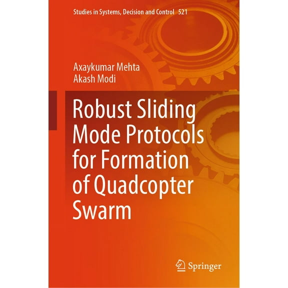 Studies in Systems, Decision and Control Robust Sliding Mode Protocols for Formation of Quadcopter Swarm, Book 521, (Hardcover)