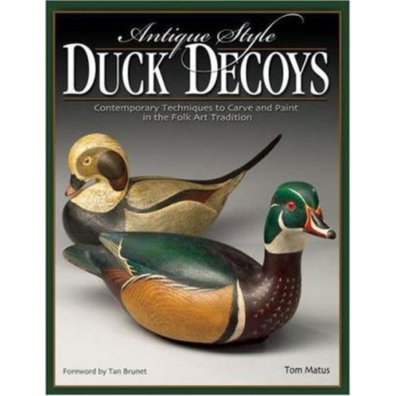Pre-Owned Antique-Style Duck Decoys: Contemporary Techniques to Carve and Paint in the Folk Art Tradition