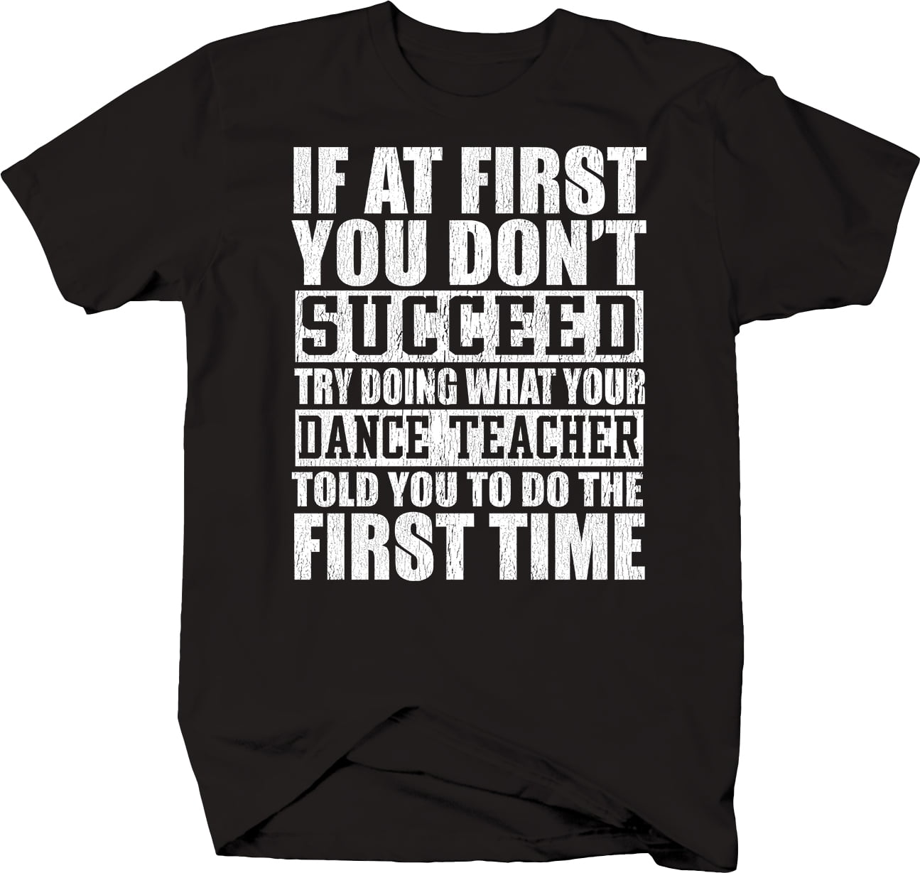 Vervagen een schuldeiser Wacht even If at first you dont Succeed try Dance Teacher Shirts for Big Men 3XL Black  - Walmart.com