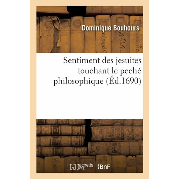 Sentiment Des Jesuites Touchant Le Peché Philosophique (Paperback)