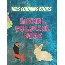 Kids Coloring Books Animal Coloring Book: For Kids Aged 3-8 (Paperback)