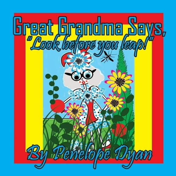 Great Grandma Says, "Look before you leap!", (Paperback)