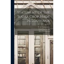 Statement Of The Sugar Crop Made In Louisiana (Paperback)