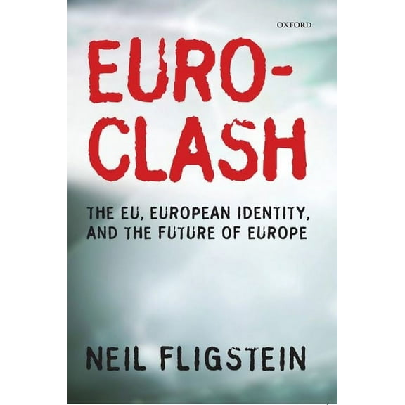 Euroclash: The EU, European Identity, and the Future of Europe, (Hardcover)