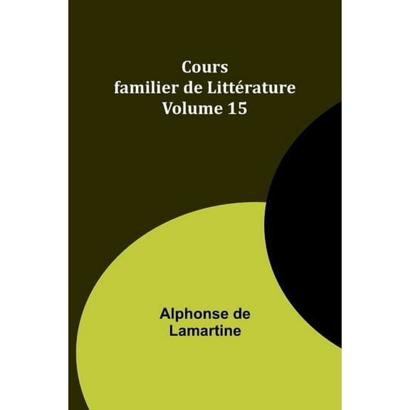 Cours familier de LittÃ©rature - Volume 15, (Paperback)