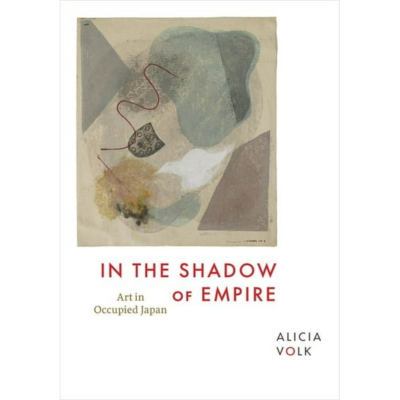 In the Shadow of Empire: Art in Occupied Japan, (Hardcover)