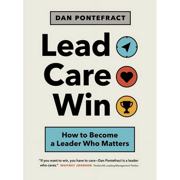 Lead. Care. Win.: How to Become a Leader Who Matters (Paperback)