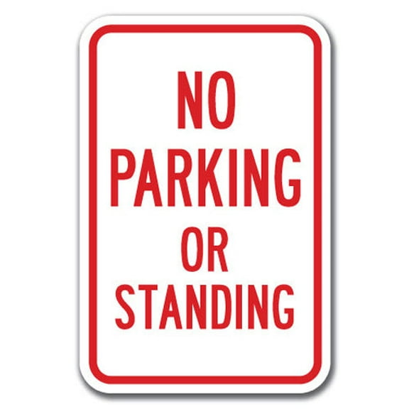 No Parking Or Standing Sign 12" x 18" Heavy Gauge Aluminum Signs