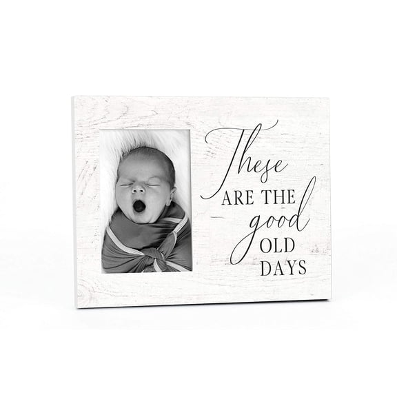 These Are The Good Old Days Picture Frame For A 4x6 Photo
